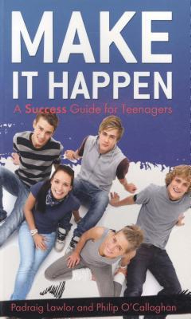 Padraig Lawlor ,  Philip O'Callaghan / Make it Happen: A Success Guide for Teenagers (Large Paperback)