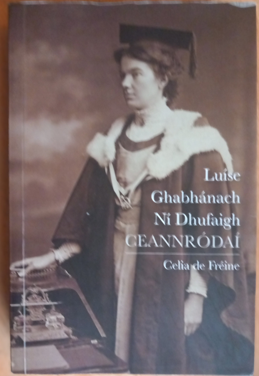 Celia de Fréine - Luíse Ghabhánach Ní Dhufaigh - Ceannrodaí  - PB - As Gaeilge