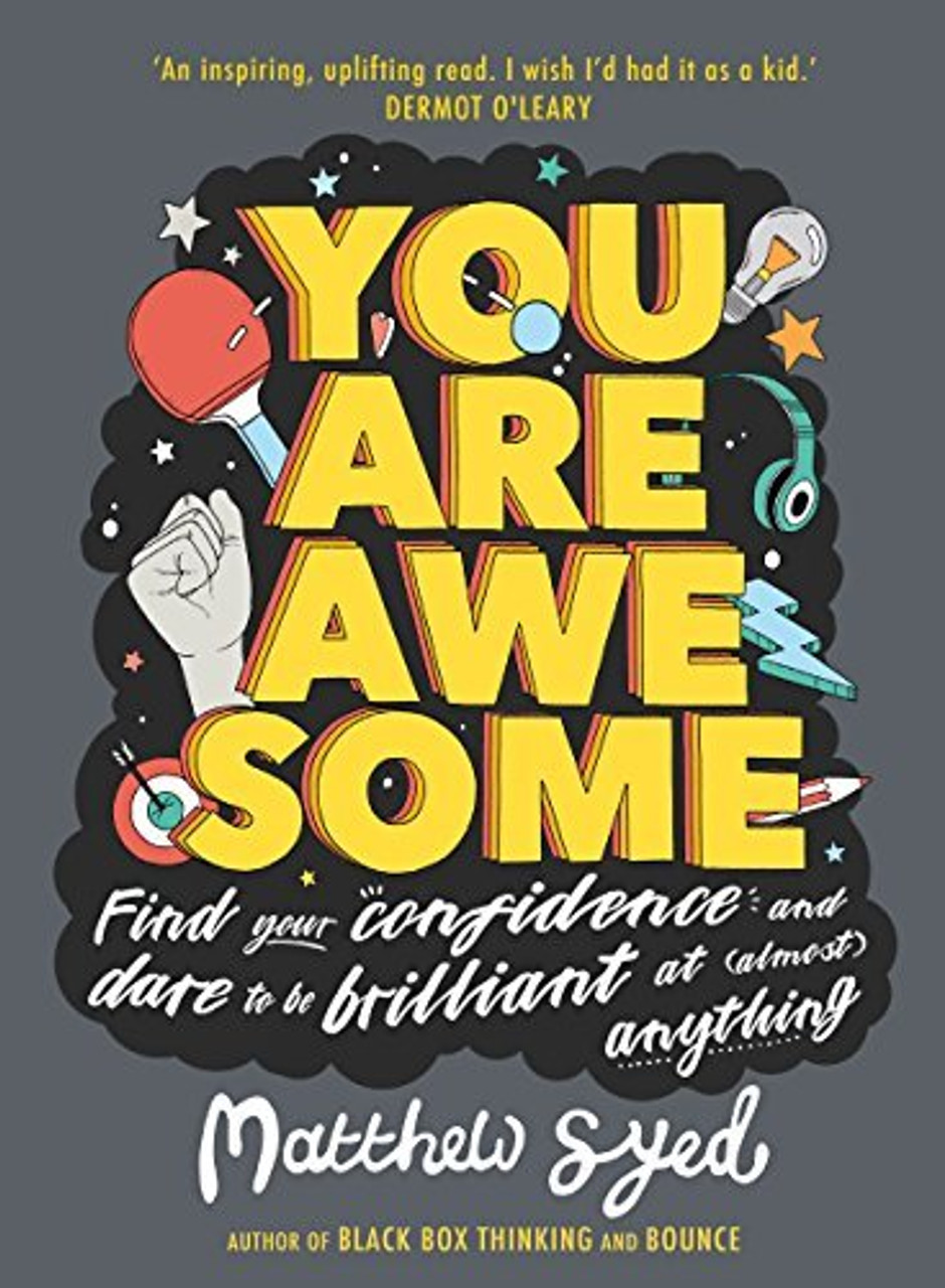 Matthew Syed / You Are Awesome: Find Your Confidence and Dare to be Brilliant at (Almost) Anything (Large Paperback)