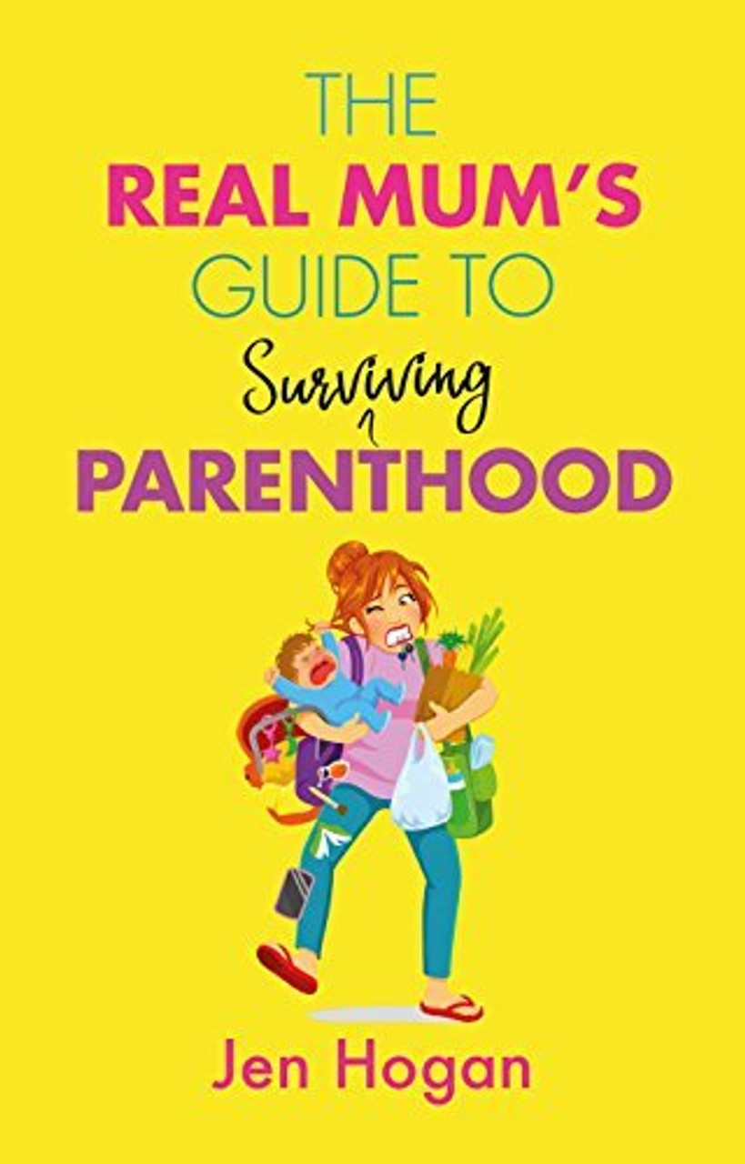 Jen Hogan / The Real Mum's Guide to Surviving Parenthood (Large Paperback)