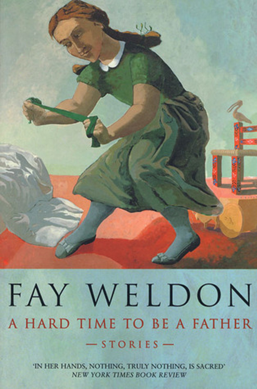 Fay Weldon / A Hard Time to Be a Father: Stories (Large Paperback)