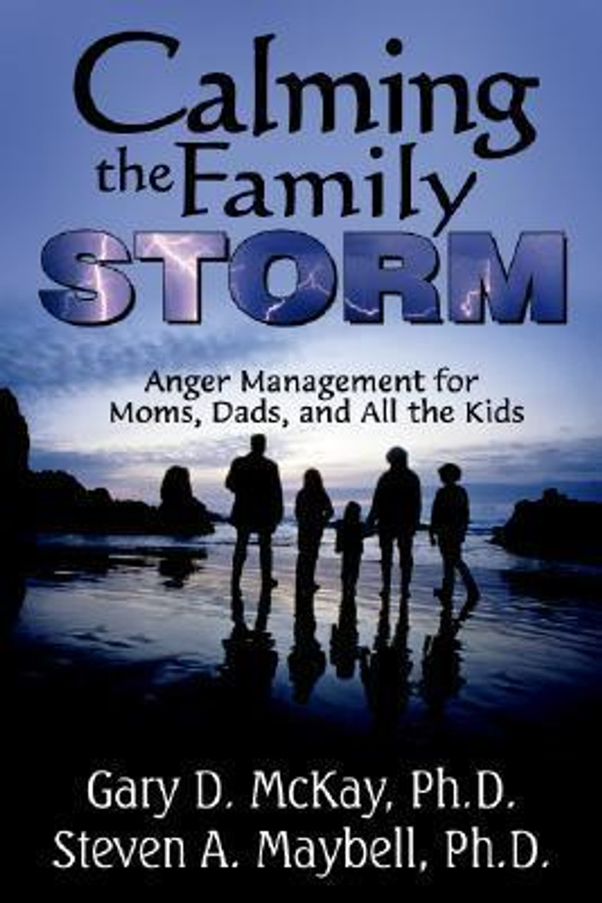 Gary D. McKay / Calming the Family Storm: Anger Management for Moms, Dads, and All the Kids (Large Paperback)