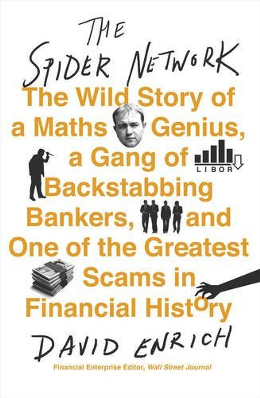 David Enrich / The Spider Network: The Wild Story of a Maths Genius, a Gang of Backstabbing Bankers, and One of the Greatest Scams in Financial History (Large Paperback)