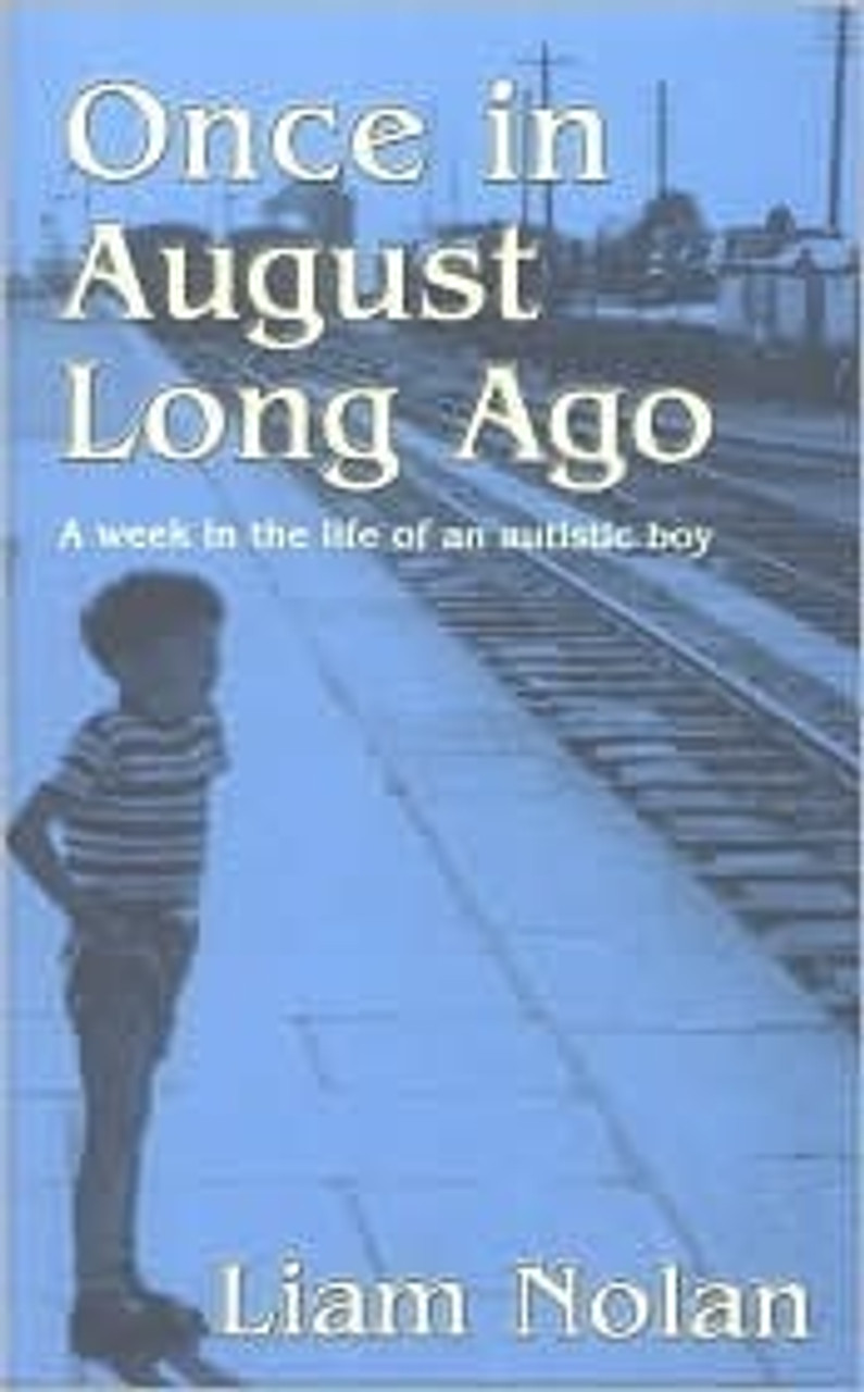 Liam Nolan / Once in August Long Ago : A Week in the Life of an Autistic Boy (Large Paperback)