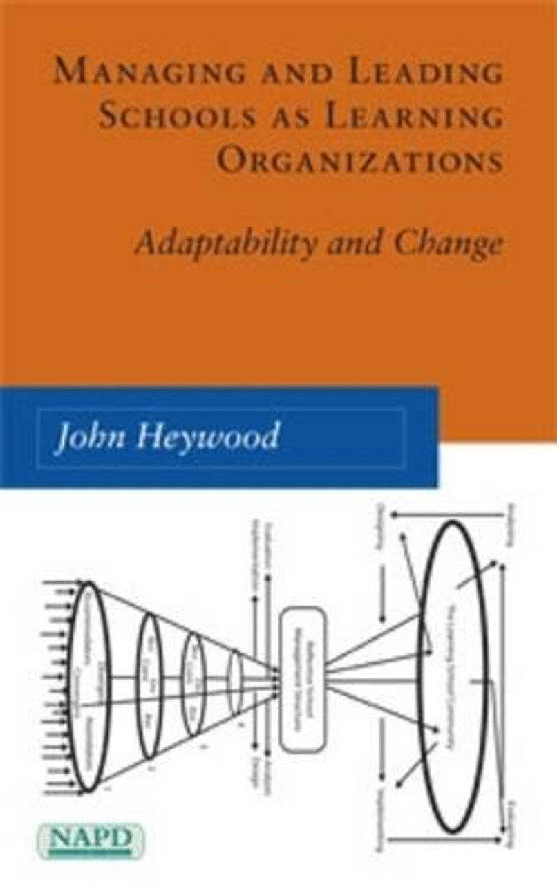 John Heywood / Managing and Leading Schools as Learning Organizations: Adaptability and Change (Large Paperback)