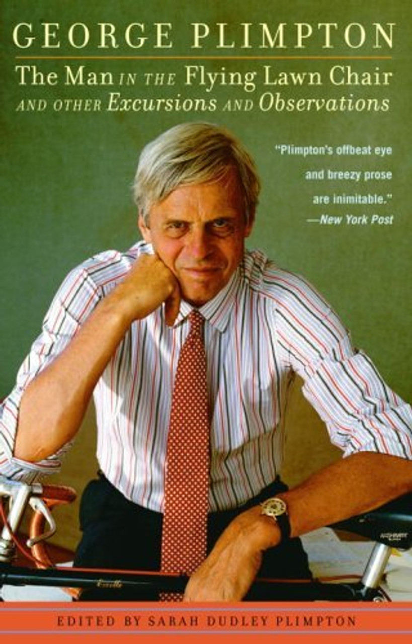 George Plimpton / The Man in the Flying Lawn Chair: And Other Excursions and Observations (Large Paperback)