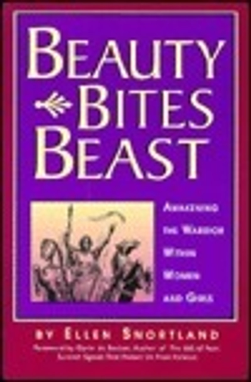 Ellen Snortland / Beauty Bites Beast: Awakening the Warrior Within Women and Girls (Large Paperback)