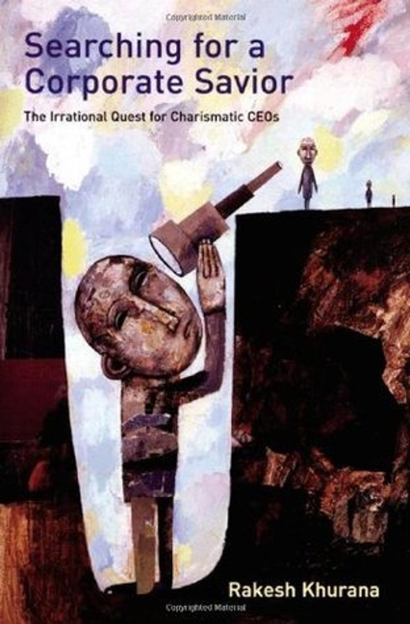 Rakesh Khurana / Searching for a Corporate Savior: The Irrational Quest for Charismatic CEOs (Large Paperback)