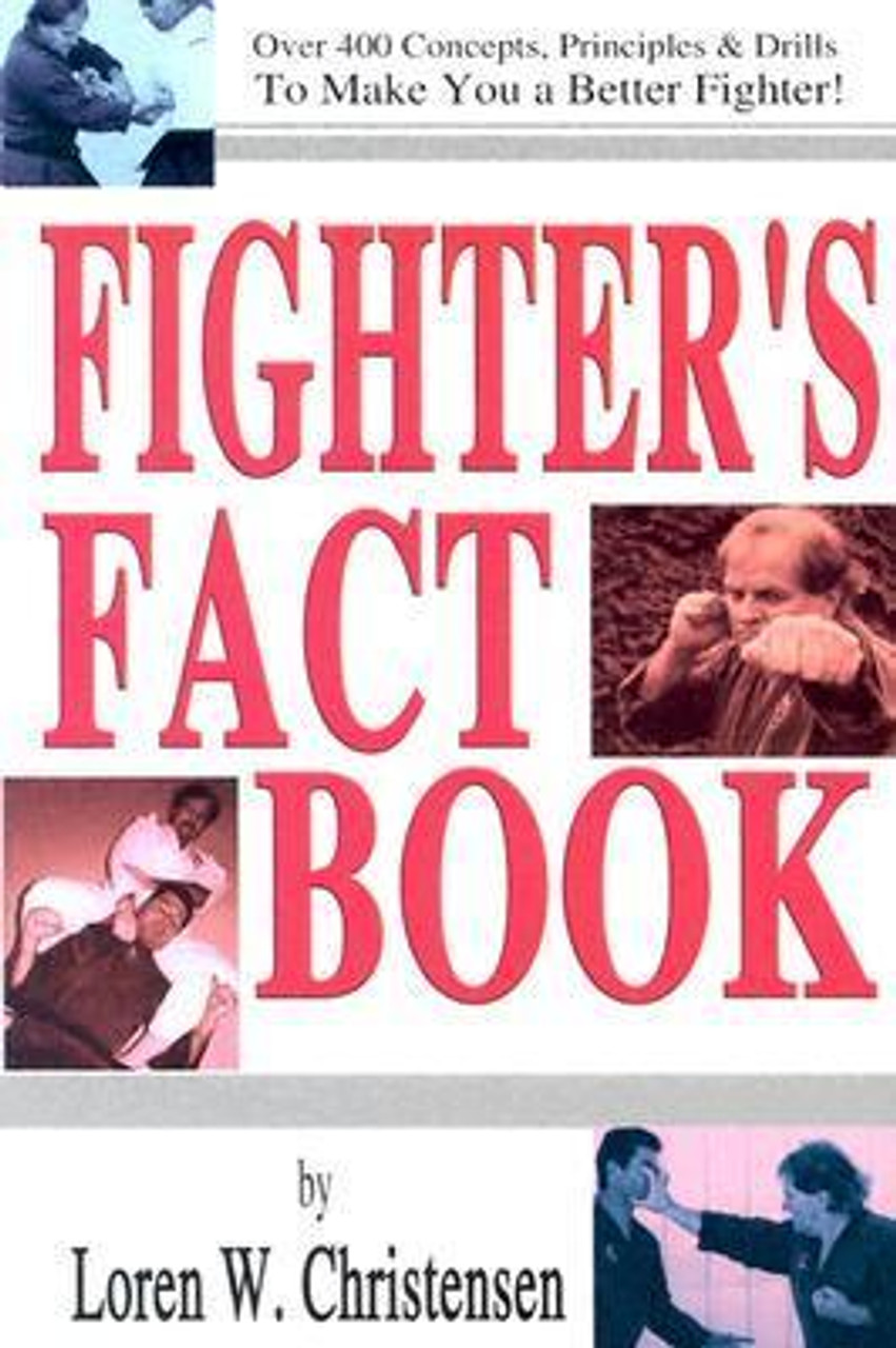 Loren W. Christensen / Fighters Fact Book: Over 400 Concepts, Principles & Drills to Make You a Better Fighter! (Large Paperback)