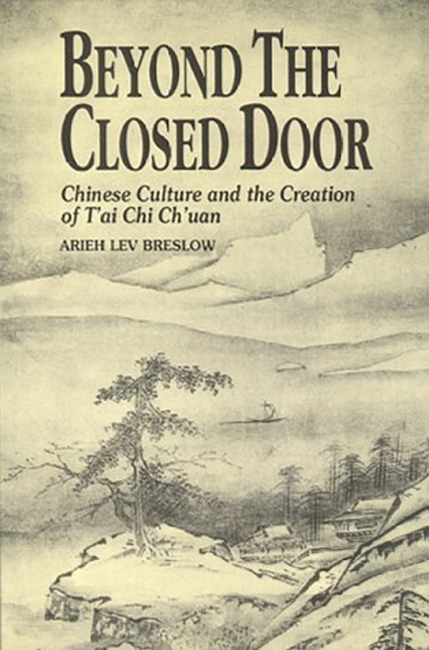 Arieh Lev Breslow / Beyond the Closed Door: Chinese Culture and the Creation of T'ai Chi Ch'uan (Large Paperback)