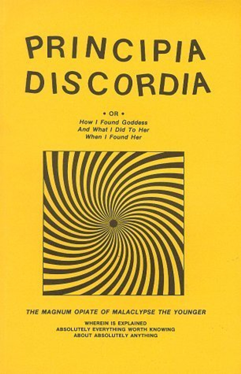 Principia Discordia ● Or ● How I Found Goddess and What I Did to Her When I Found Her: The Magnum Opiate of Malaclypse the Younger (Large Paperback)