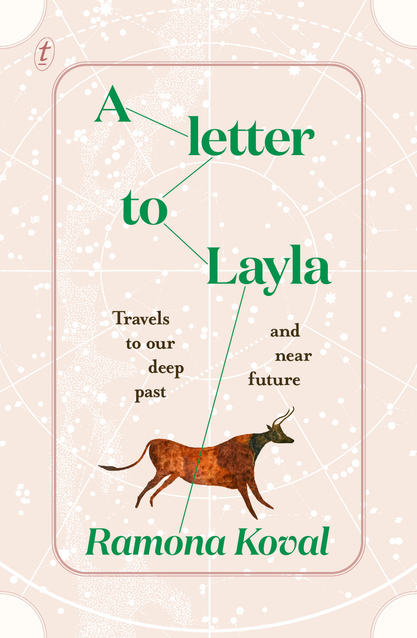 Ramona Koval / A Letter to Layla: Travels to Our Deep Past and Near Future (Large Paperback)