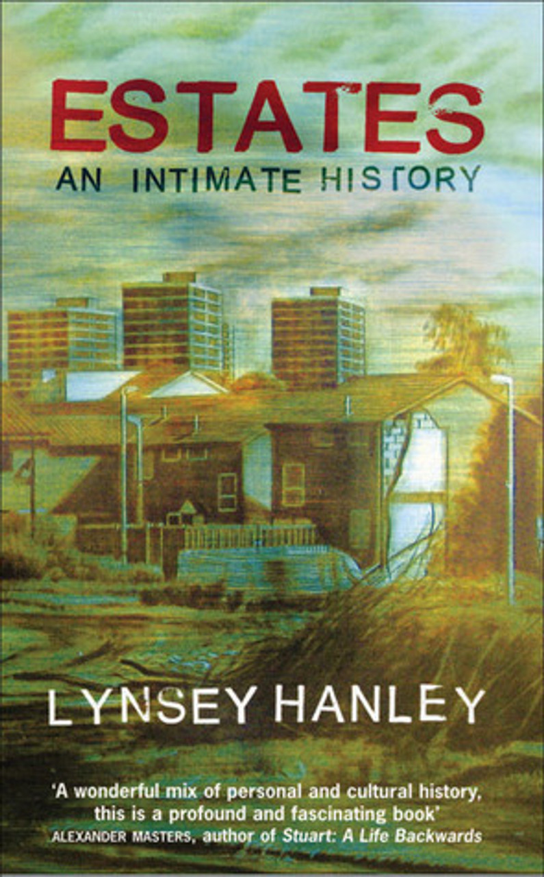 Lynsey Hanley / Housing Estates : An Intimate History (Large Paperback)