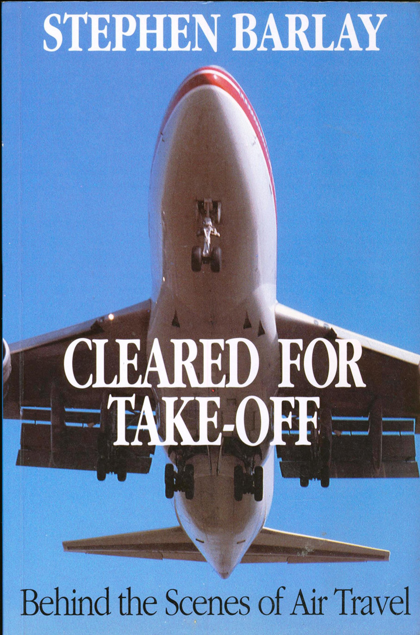 Stephen Barlay / Cleared for Take-off - Behind the Scenes of Air Travel  (Large Paperback)
