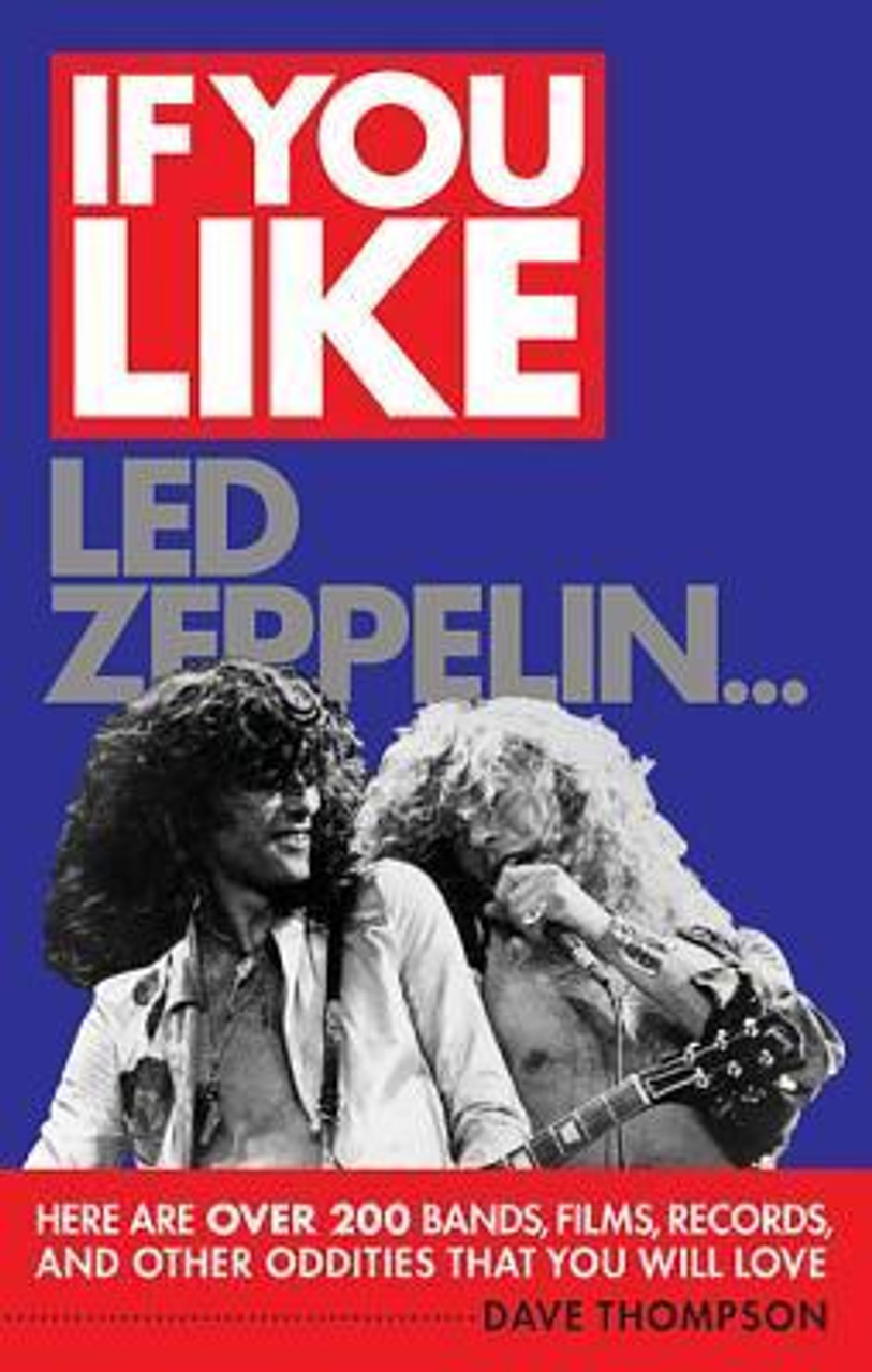 Dave Thompson / If You Like Led Zeppelin...: Here Are Over 200 Bands, Films, Records, and Other Oddities That You Will Love (Large Paperback)