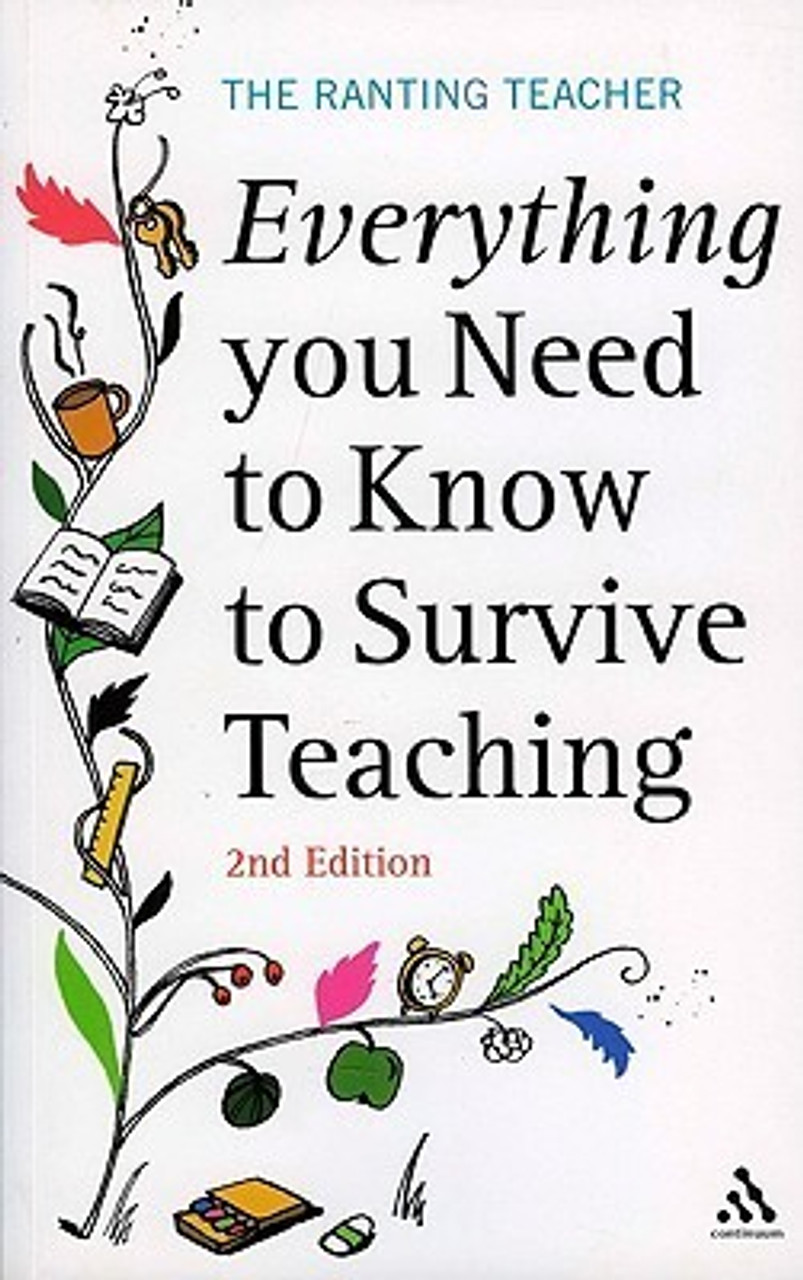The Ranting Teacher / Everything you Need to Know to Survive Teaching 2nd Edition (Large Paperback)