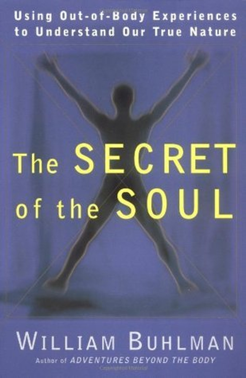 William Buhlman / The Secret of the Soul: Using Out-of-Body Experiences to Understand Our True Nature (Large Paperback)