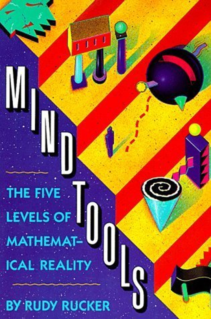 Rudy Rucker / Mind Tools: The Five Levels of Mathematical Reality (Large Paperback)