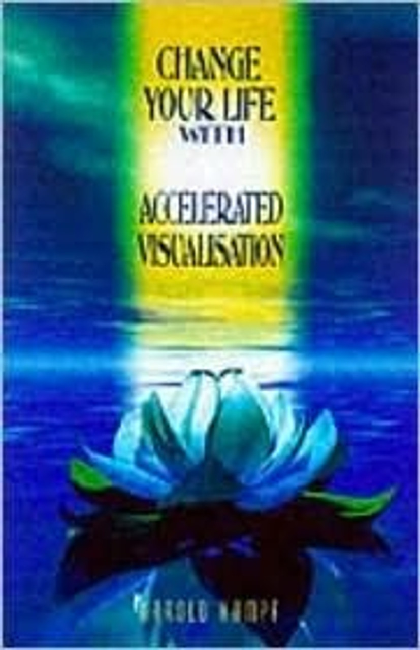 Harold Kampf / Change Your Life with Accelerated Visualization (Large Paperback)