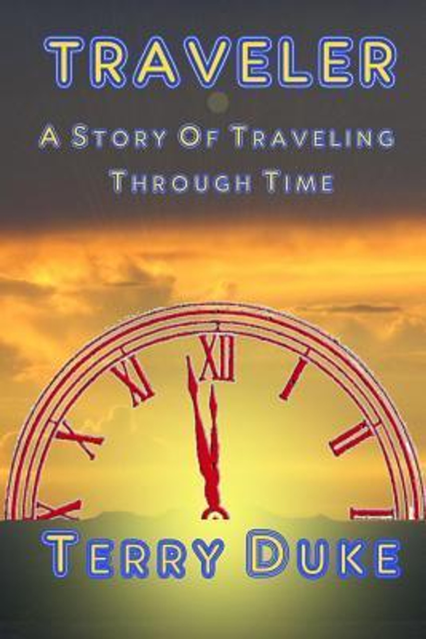 Terry Duke / Traveler: A Science Fiction Novel of Time Travel (Large Paperback)