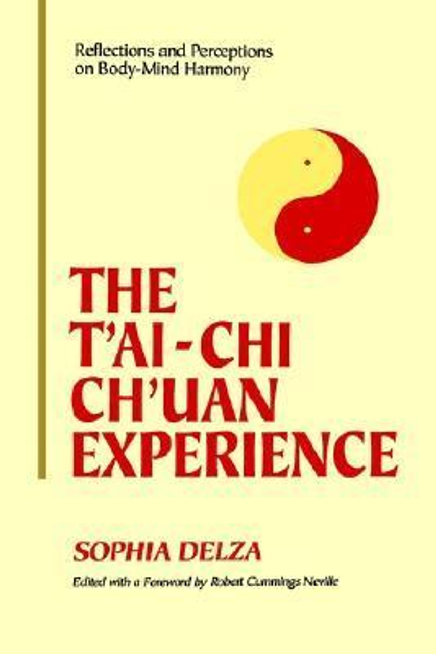 Sophia Delza / The T'Ai-Chi Ch'Uan Experience: Reflections and Perceptions on Body-Mind Harmony (Large Paperback)