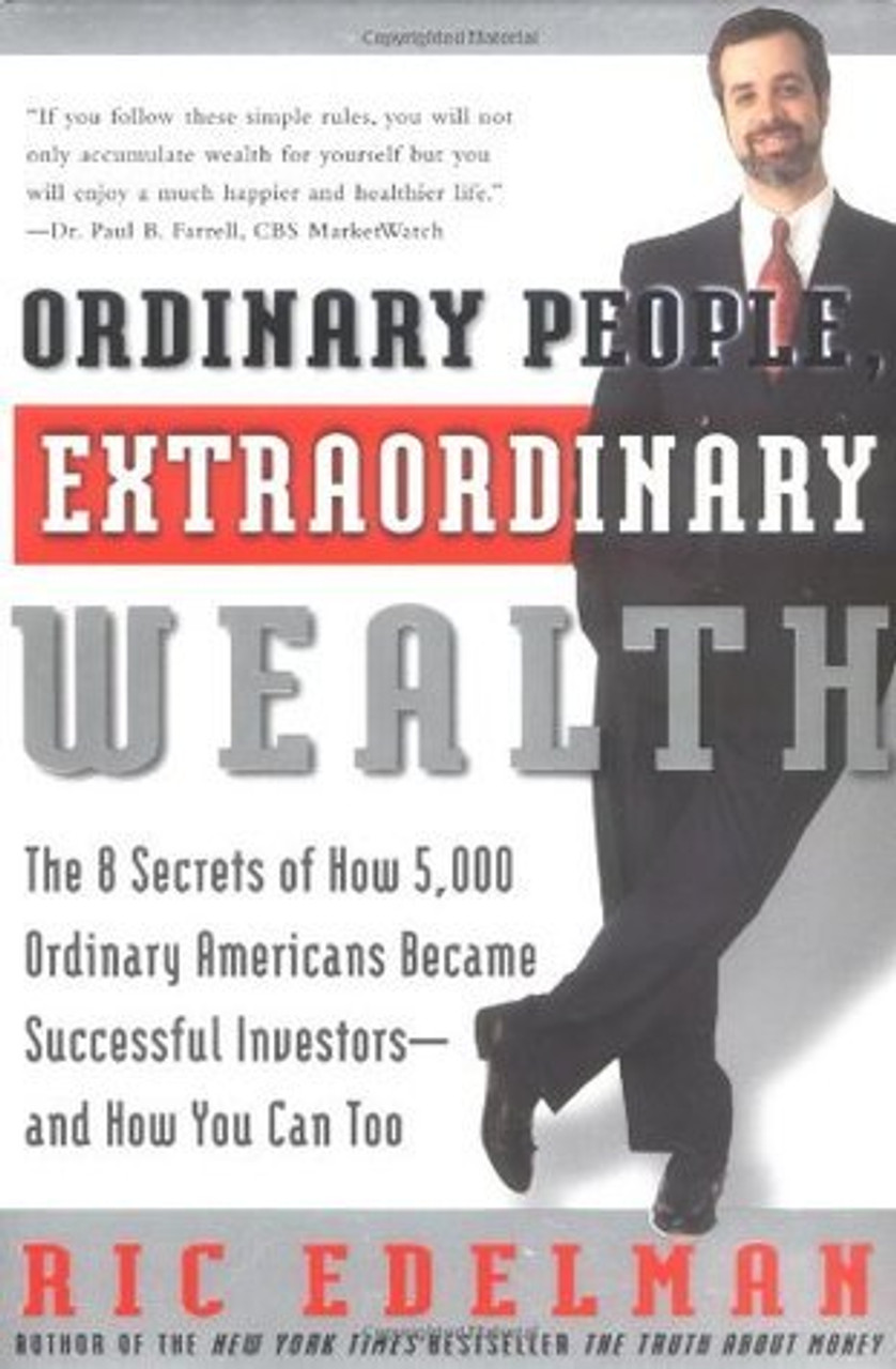 Ric Edelman / Ordinary People, Extraordinary Wealth: The 8 Secrets of How 5,000 Ordinary Americans Became Successful Investors--and How You Can Too (Large Paperback)