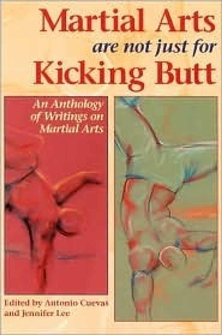 Jennifer Lee / Martial Arts Are Not Just for Kicking Butt: An Anthology of Writing on Martial Arts (Large Paperback)
