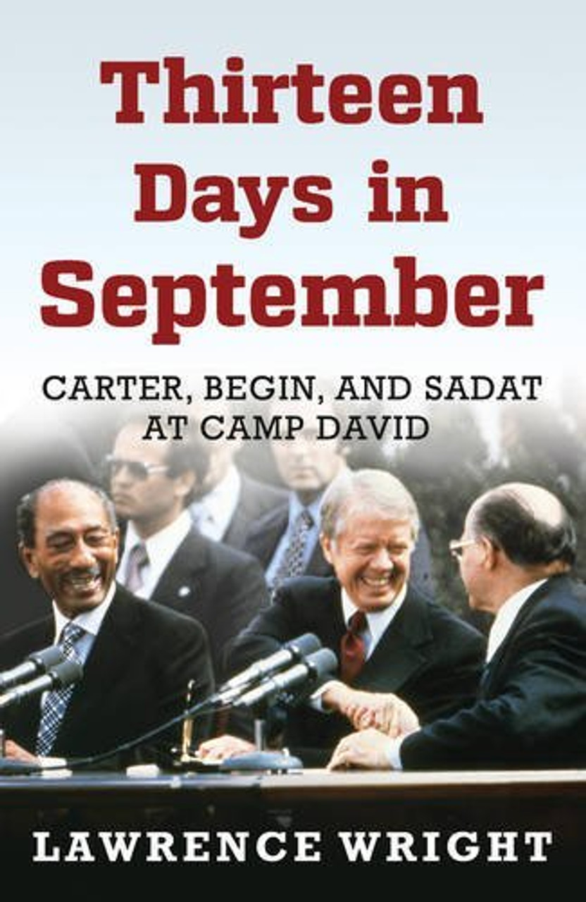 Lawrence Wright / Thirteen Days in September: Carter, Begin, and Sadat at Camp David (Hardback)
