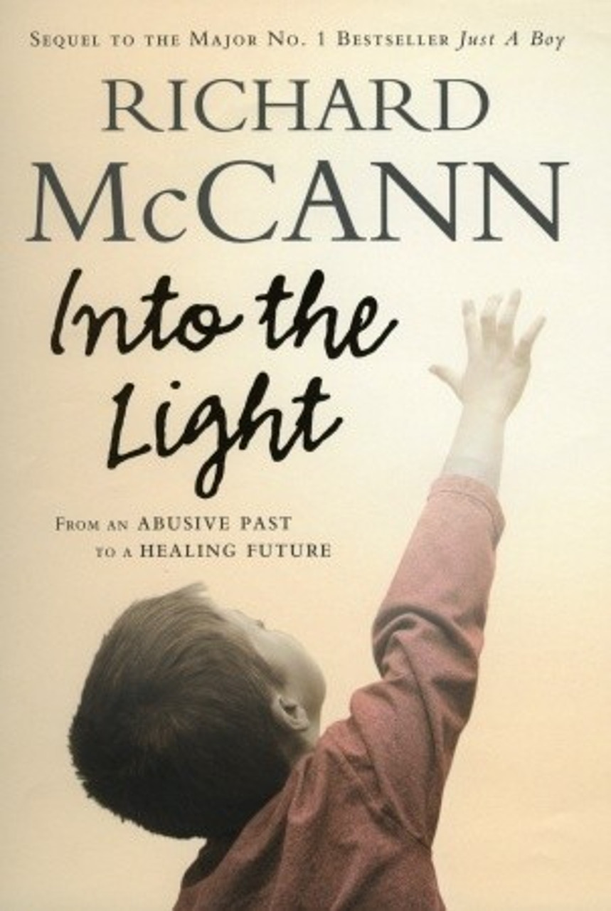 Richard McCann / Into the Light: From An Abusive Past to a Healing Future (Hardback)