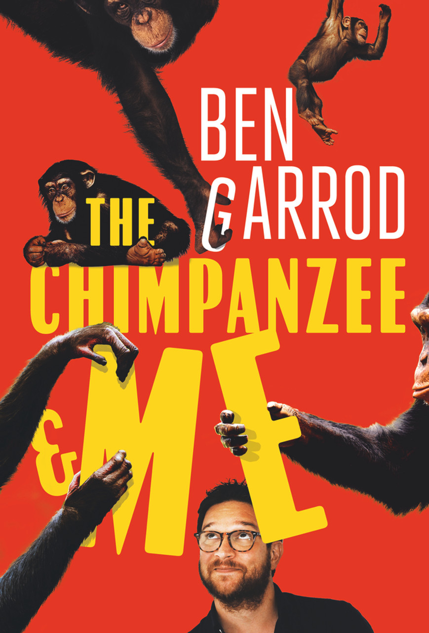 Ben Garrod / The Chimpanzee and Me (Hardback)