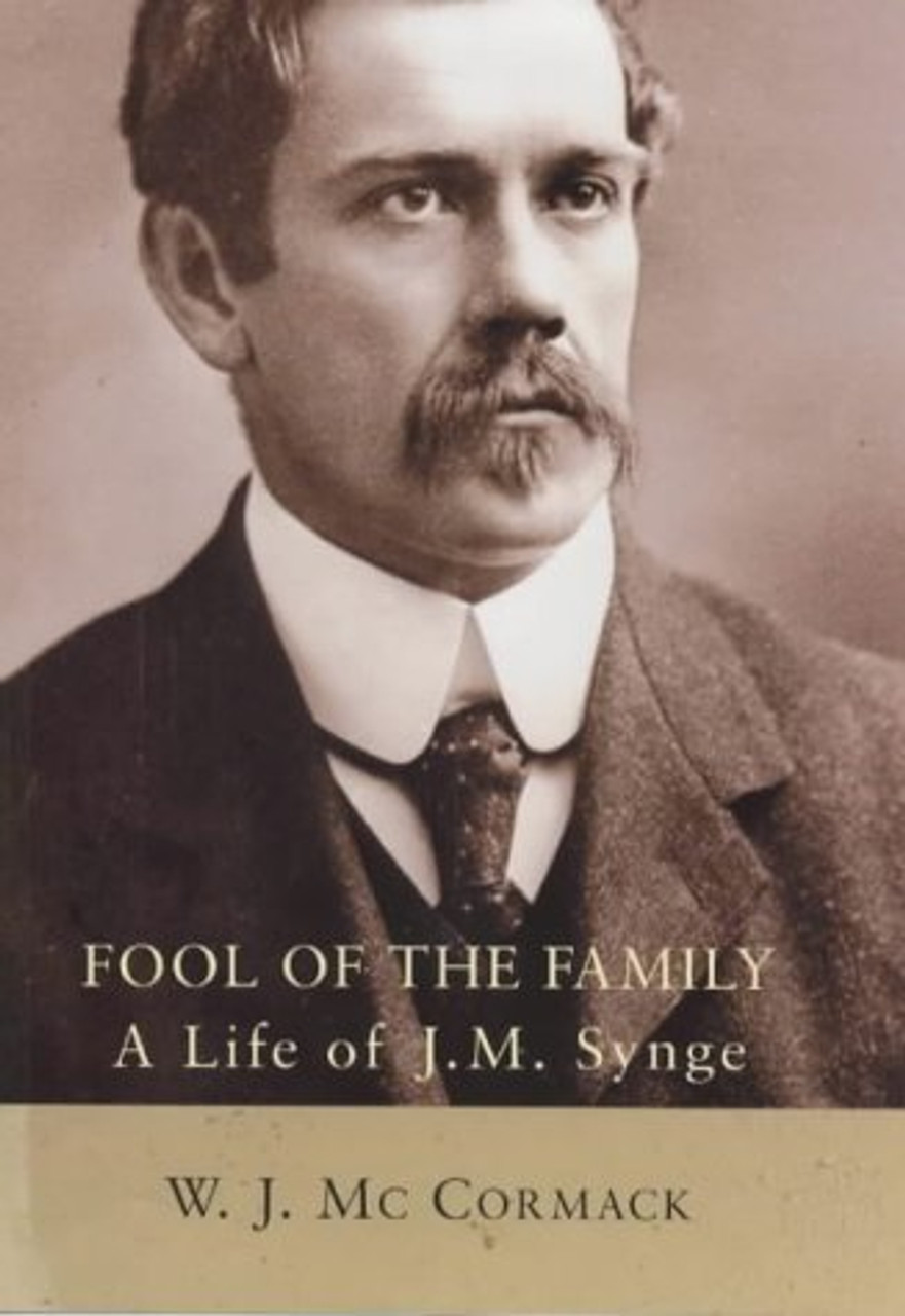 W. J. McCormack / Fool of the Family  : A Life of J.M. Synge (Hardback)