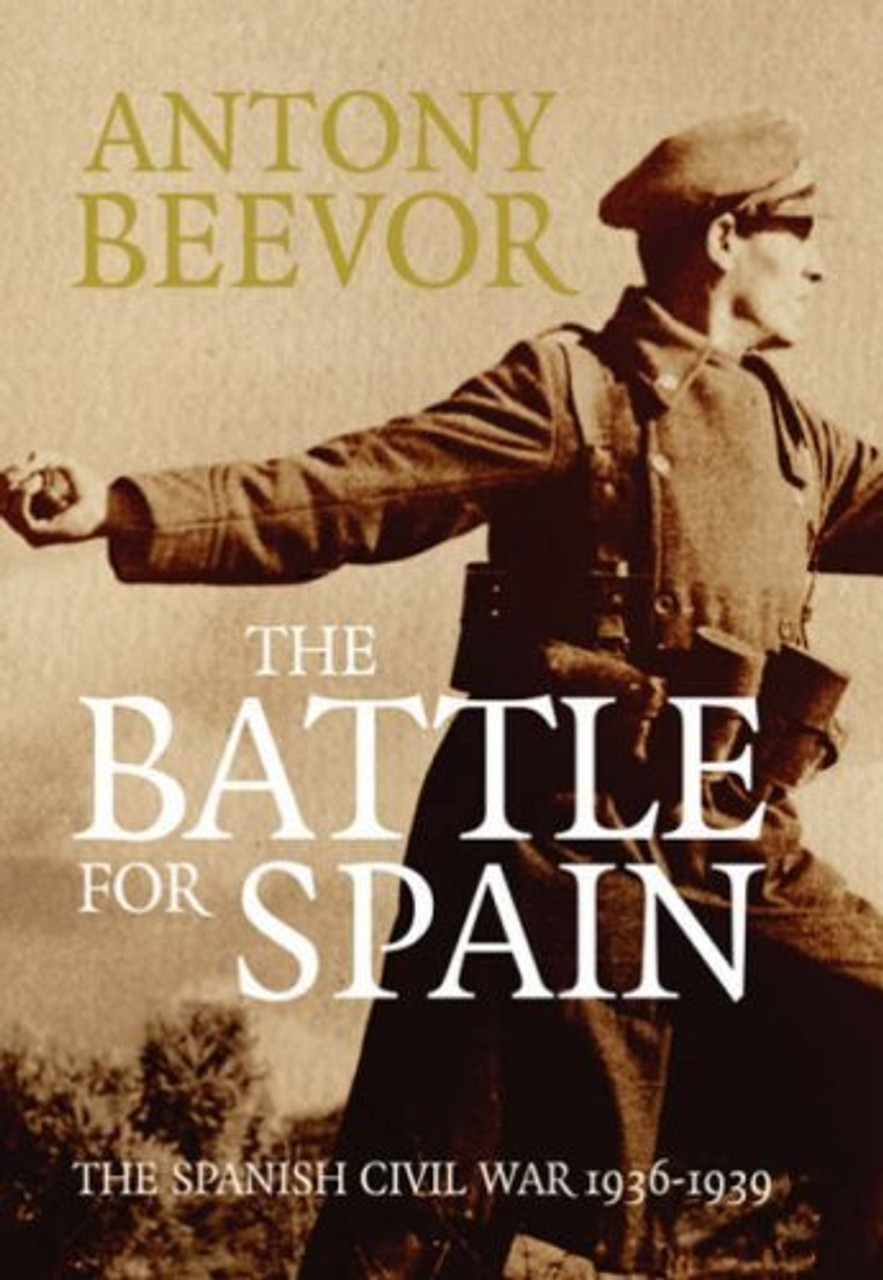 Antony Beevor / The Battle for Spain: The Spanish Civil War, 1936-1939 (Hardback)