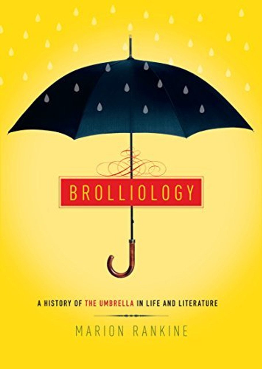 Marion Rankine / Brolliology A Real And Fictional History Of The Umbrella (Hardback)