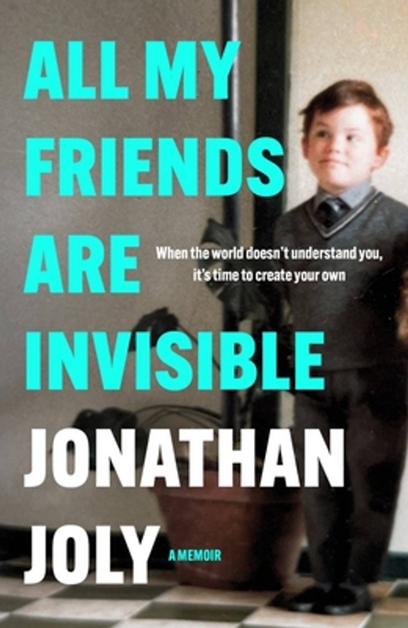 Jonathan Joly / All My Friends Are Invisible (Hardback)