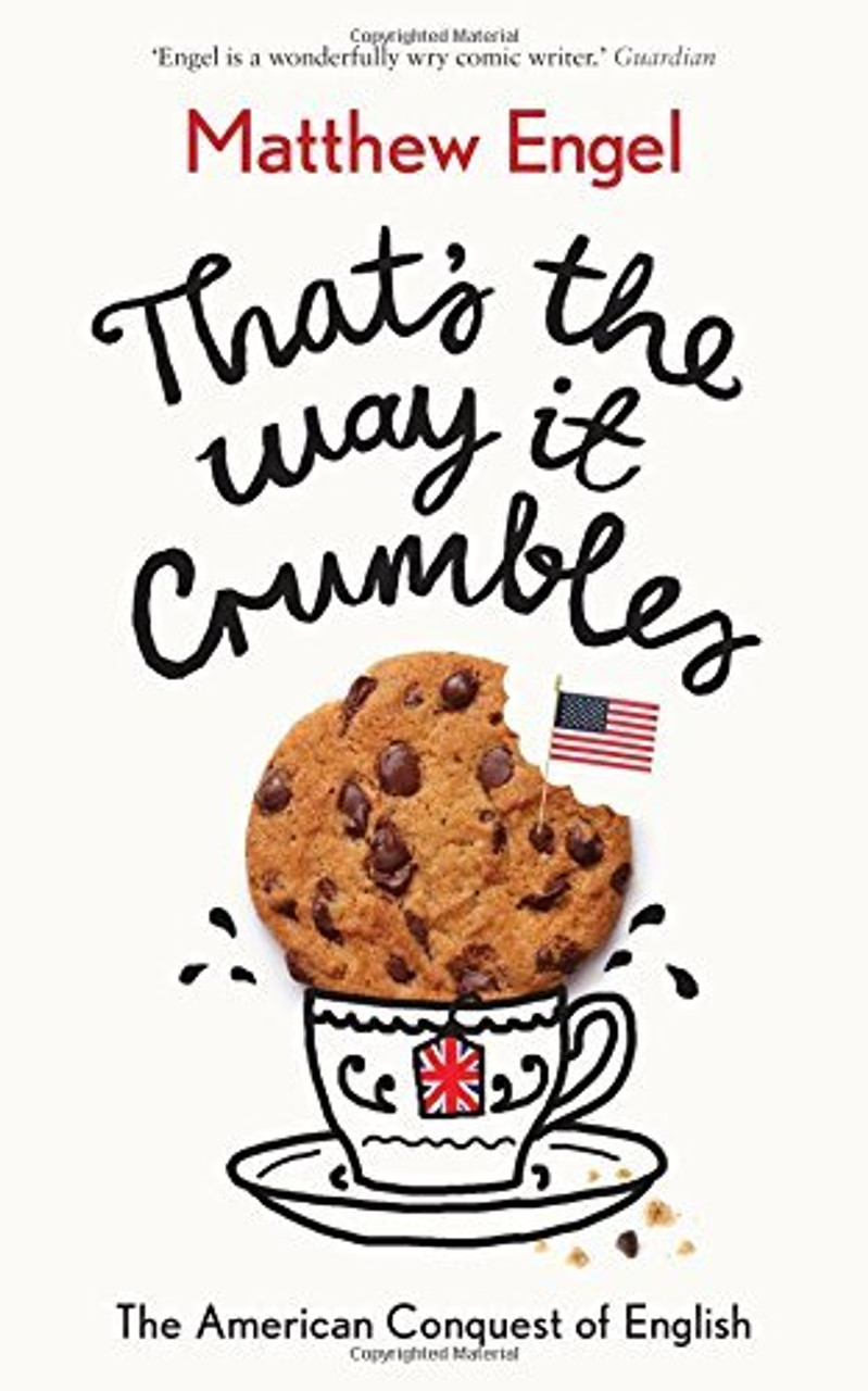 Matthew Engel / That's The Way It Crumbles: The American Conquest of the English Language (Hardback)