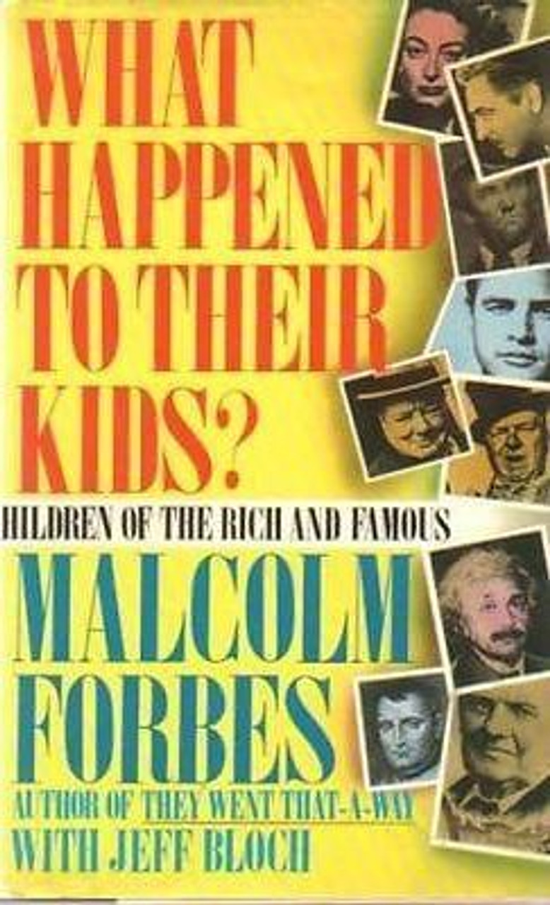 Malcolm Forbes / What Happened to Their Kids: Children of the Rich and Famous (Hardback)