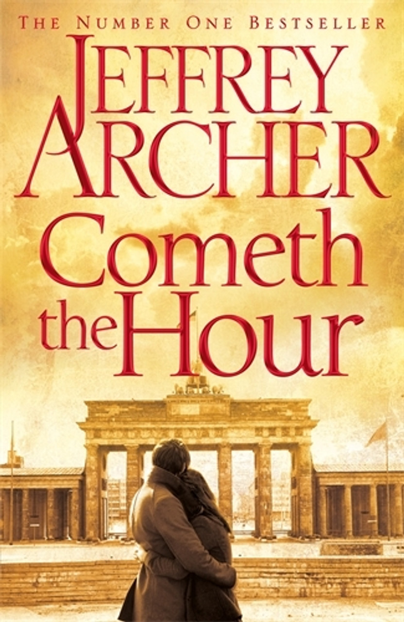Jeffrey Archer / Cometh the Hour (Hardback) ( Clifton Chronicles - Book 6 )