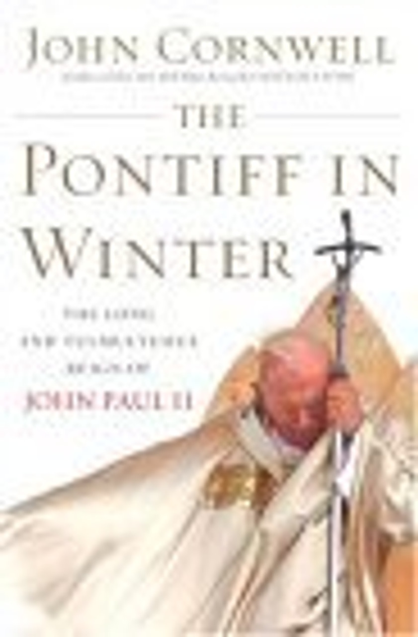 John Cornwell / The Pontiff in Winter: Triumph and Conflict in the Reign of John Paul II (Hardback)