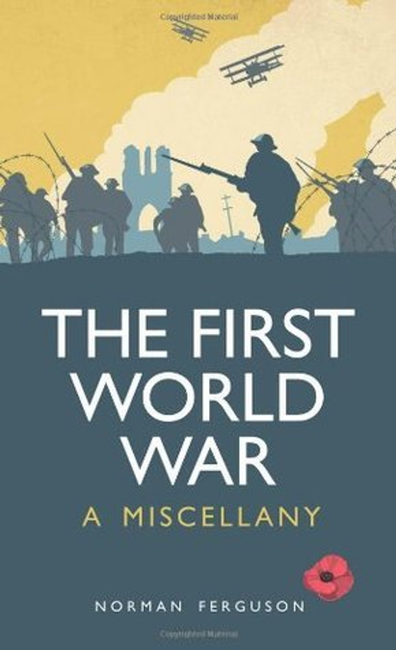 Norman Ferguson / The First World War: A Miscellany (Hardback)