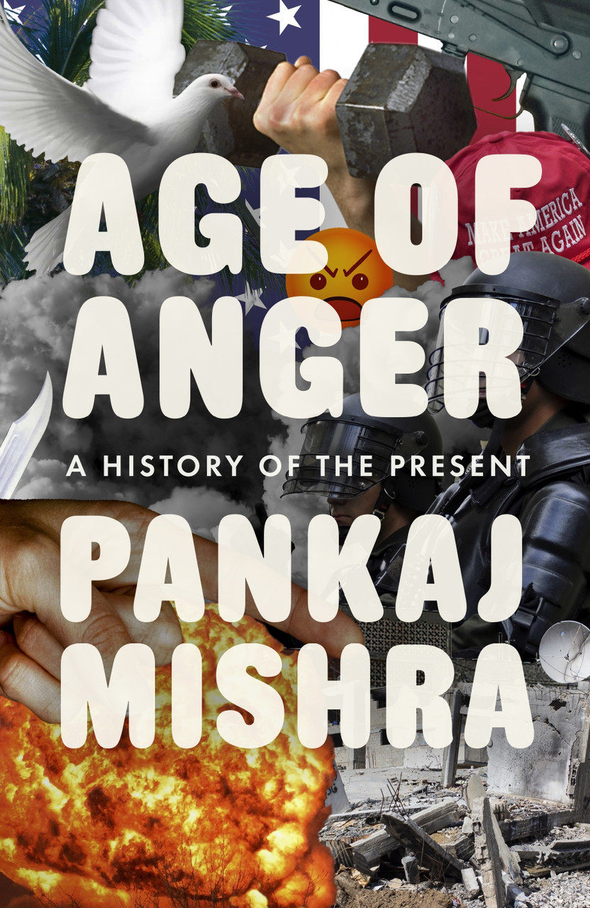 Pankaj Mishra / Age of Anger : A History of the Present (Hardback)