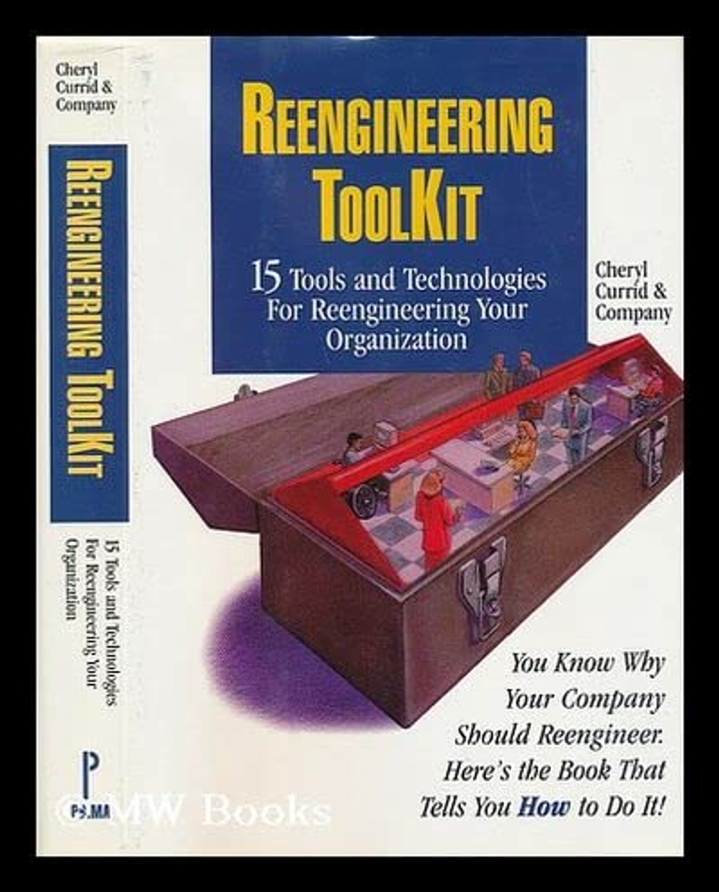 Cheryl Currid / Reengineering ToolKit: 15 Tools and Technologies for Reengineering Your Organization (Hardback)
