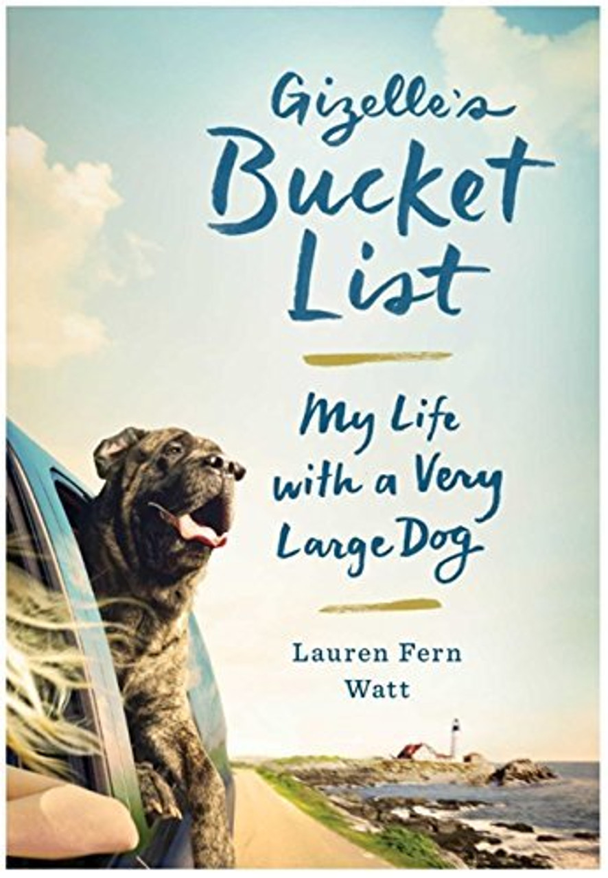 Lauren Fern Watt / Gizelle's Bucket List: My Life With A Very Large Dog (Hardback)