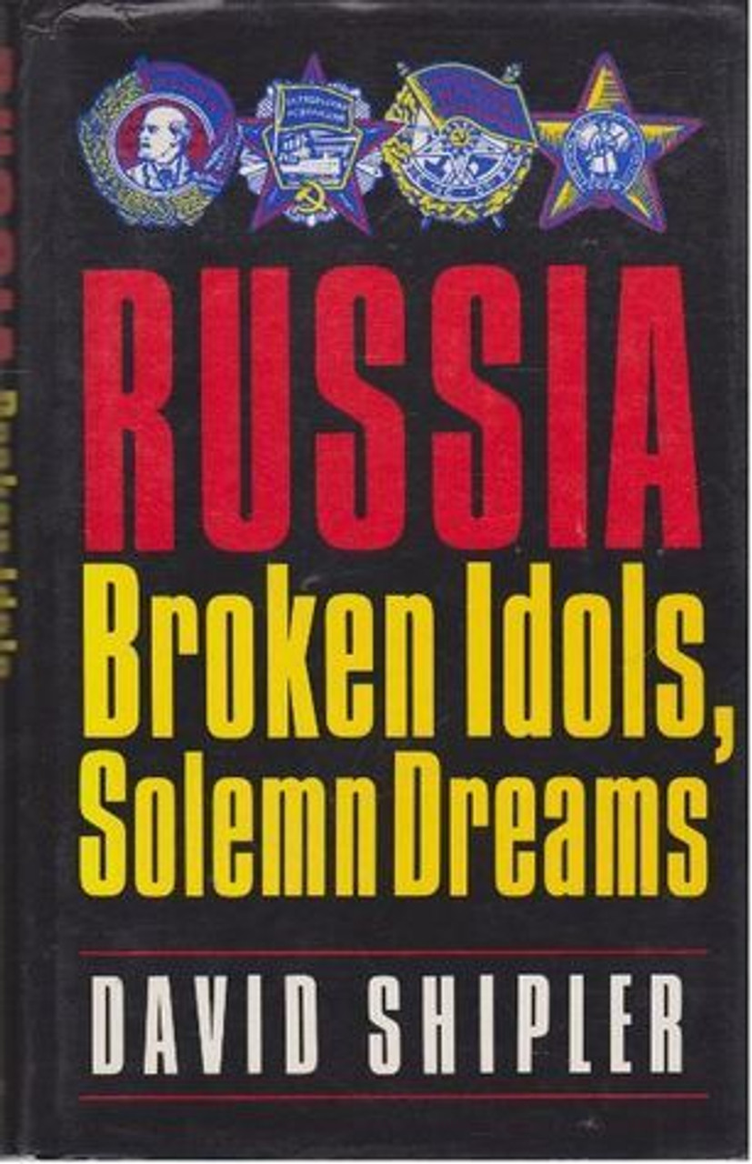 David K. Shipler / Russia : Broken Idols, Solemn Dreams (Hardback)