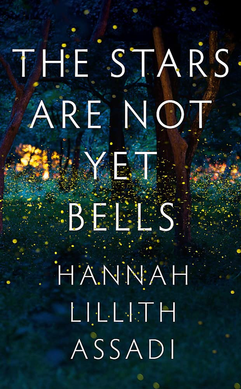 Hannah Lillith Assadi / The Stars Are Not Yet Bells (Hardback)
