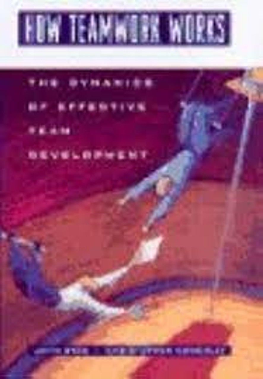 John Syer / How Teamwork Works - The Dynamics of Effective Team Development (Hardback)