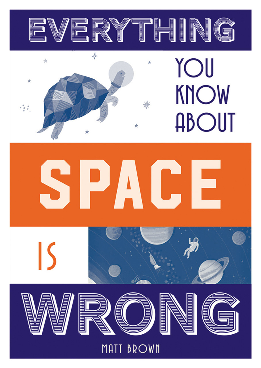 Matt Brown / Everything You Know About Space is Wrong (Hardback)