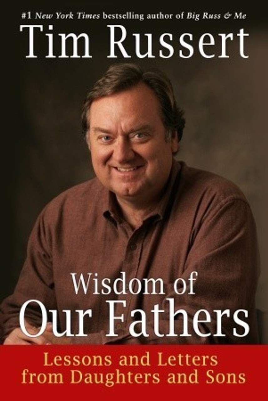 Tim Russert / Wisdom of Our Fathers : Lessons and Letters from Daughters and Sons (Hardback)