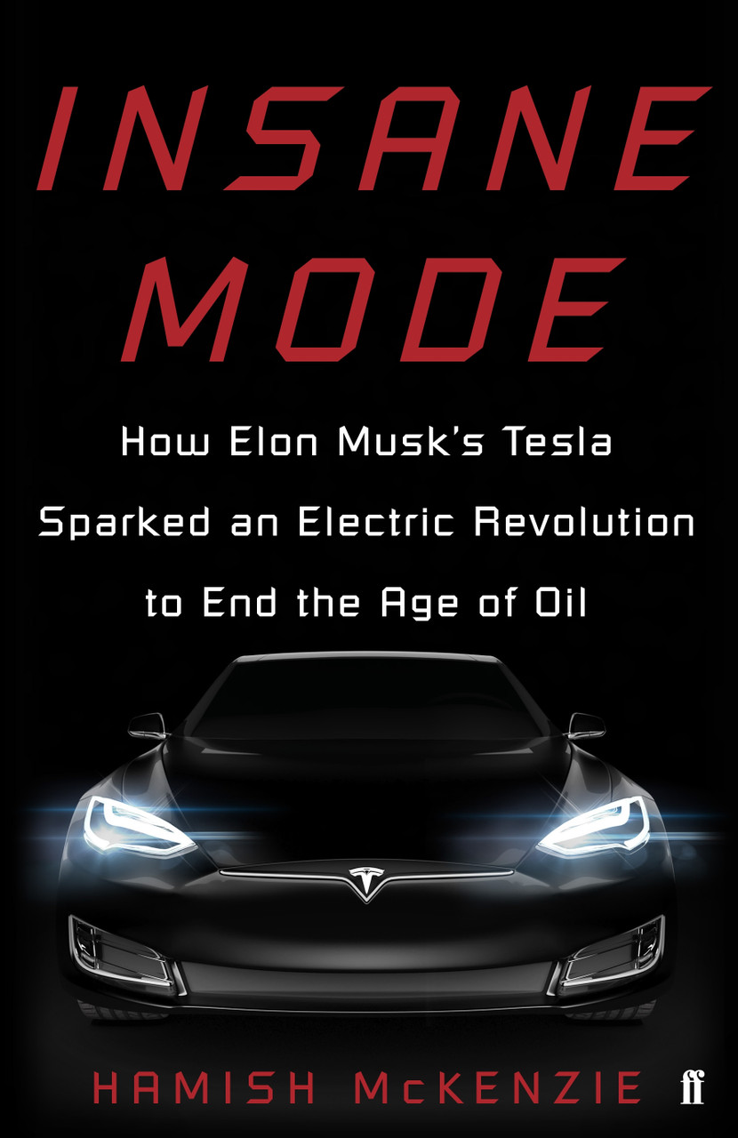 Hamish McKenzie / Insane Mode: How Elon Musk's Tesla Sparked an Electric Revolution to End the Age of Oil (Large Paperback)