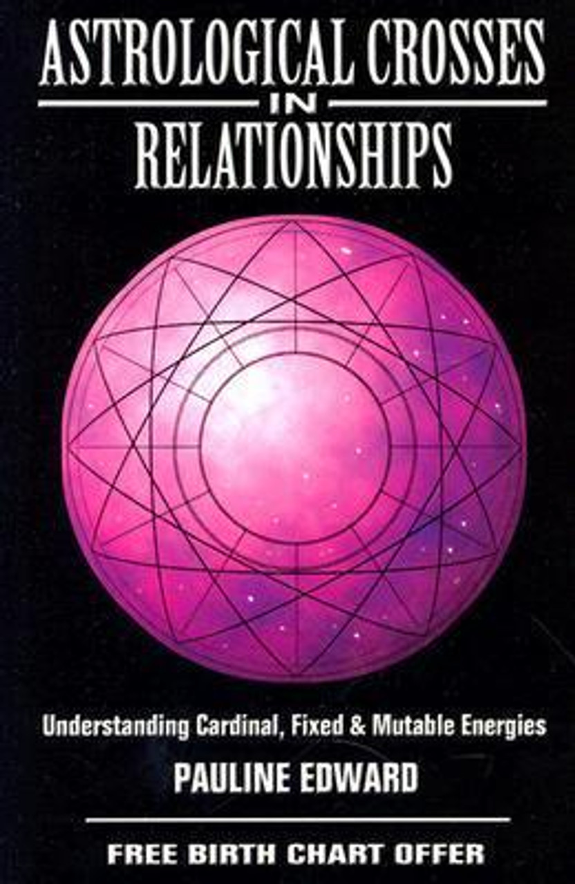 Pauline Edward / Astrological Crosses in Relationships: Understanding Cardinal, Fixed & Mutable Energies (Large Paperback)
