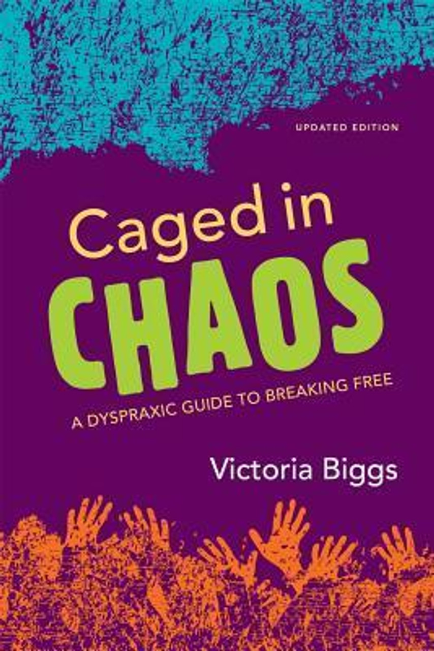 Victoria Biggs / Caged in Chaos: A Dyspraxic Guide to Breaking Free (Large Paperback)